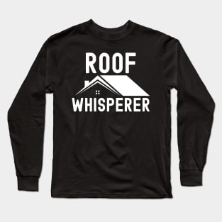 Roof Whisperer Long Sleeve T-Shirt